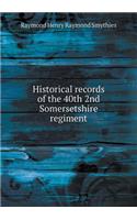 Historical records of the 40th 2nd Somersetshire regiment