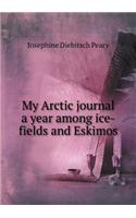 My Arctic Journal a Year Among Ice-Fields and Eskimos