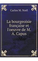 La Bourgeoisie Française Et l'Oeuvre de M. A. Capus