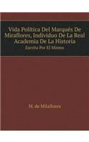 Vida Política del Marqués de Miraflores, Individuo de la Real Academia de la Historia Escrita Por El Mismo