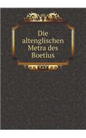 Die Altenglischen Metra Des Boetius