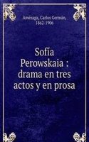Sofia Perowskaia : drama en tres actos y en prosa