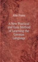 New Practical and Easy Method of Learning the German Language