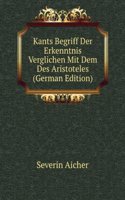 Kants Begriff Der Erkenntnis Verglichen Mit Dem Des Aristoteles (German Edition)