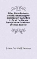 Ueber Herrn Professor Bockhs Behandlung Der Griechischen Inschriften