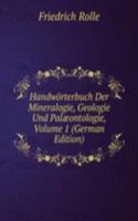Handworterbuch Der Mineralogie, Geologie Und Palaeontologie, Volume 1 (German Edition)
