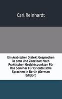 Ein Arabischer Dialekt Gesprochen in omn Und Zanzibar: Nach Praktischen Gesichtspunkten Fur Das Seminar Fur Orientalische Sprachen in Berlin (German Edition)