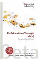 Re-Education (Through Labor)