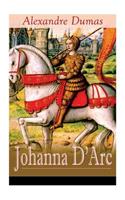 Johanna D'Arc: Historischer Roman aus dem Leben der Jungfrau von Orleans