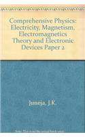 Comprehensive Physics: Electricity, Magnetism, Electromagnetics Theory and Electronic Devices Paper 2