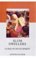 Slum Dwellers ; Curse On Development