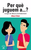 Per que juguem a...? L'origen de 100 jocs d'entreteniment