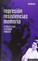 REPRESION, RESISTENCIAS, MEMORIA..