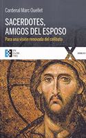 Sacerdotes, amigos del Esposo: Para una vision renovada del celibato