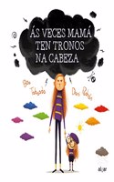 As veces mama ten tronos na cabeza