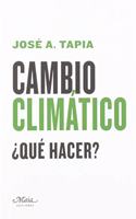 Cambio climatico: Â¿Que hacer?