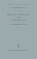 Gravity, Particles, and Astrophysics
