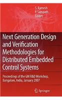 Next Generation Design and Verification Methodologies for Distributed Embedded Control Systems: Proceedings of the GM R&d Workshop, Bangalore, India, January 2007