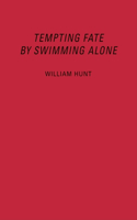 William Hunt: Tempting Fate by Swimming Alone