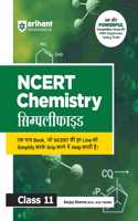 Arihant NCERT Simplified Chemistry for class XI I Synced with Rationalised NCERT I With Competition Focus and Free Chapterwise Testing