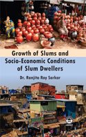 Growth of Slums and Socio-Economic Conditions of Slum Dwellers [Hardcover] Dr. Ranjita Roy Sarkar