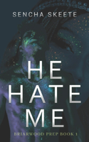 He Hate Me: A BWWM Dark High School Bully Romance