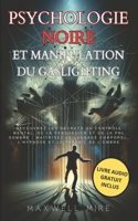 Psychologie Noire et Manipulation du Gaslighting