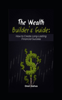 The wealth Builders Guide