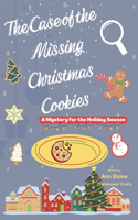 Case of the Missing Christmas Cookies A Mystery for the Holiday Season