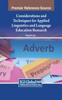 Considerations and Techniques for Applied Linguistics and Language Education Research: (Advances in Educational Technologies and Instructional Design)