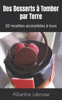 Des Desserts à Tomber par Terre