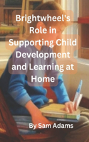 Brightwheel's Role in Supporting Child Development and Learning at Home