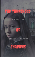 Threshold of Shadows