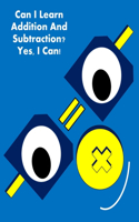 Can I Learn Addition And Subtraction? Yes, I Can!