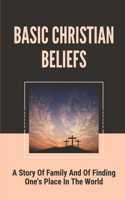 Basic Christian Beliefs: A Story Of Family And Of Finding One's Place In The World: Institutions And Breaking Barriers