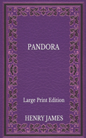 Pandora - Large Print Edition