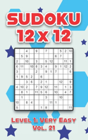 Sudoku 12 x 12 Level 1: Very Easy Vol. 21: Play Sudoku 12x12 Twelve Grid With Solutions Easy Level Volumes 1-40 Sudoku Cross Sums Variation Travel Paper Logic Games Solve J
