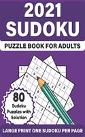 2021 Sudoku Puzzle Book For Adults: 2021 Challenging Large Print Easy To Hard Level Sudoku Games Book For Adults, Mum Dad For Relaxing And Enjoying Life With Puzzles Including 80 Puzzl