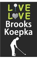 Live Love Brooks Koepka Journal