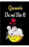 Quesería de mí sin ti