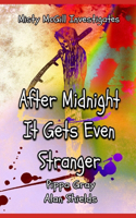 After Midnight It Gets Even Stranger