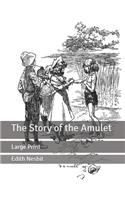 The Story of the Amulet: Large Print