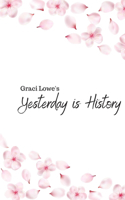 Yesterday is History: (The Yesterday Is History)