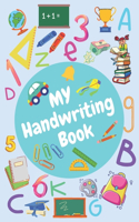 My Handwriting Book: Trace Letters And Number Book For Kids Ages 3-5 / 100 Papes 6x9 Inhces.