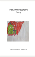 The Evil Monster, and My Tummy
