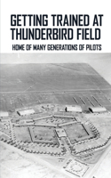 Getting Trained At Thunderbird Field