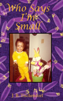 Who Says I'm Small