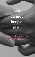 sex cannot keep a man