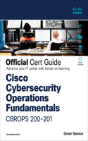 Cisco Cybersecurity Operations Fundamentals CBROPS 200-201 Official Cert Guide: (Certification Guide)