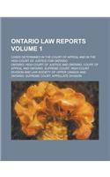 Ontario Law Reports; Cases Determined in the Court of Appeal and in the High Court of Justice for Ontario Volume 1
